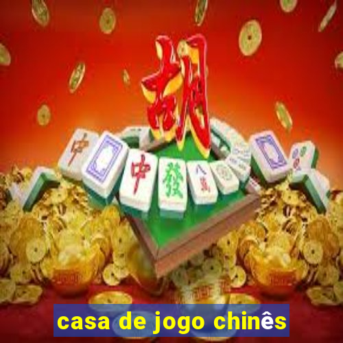 casa de jogo chinês