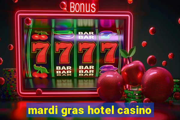 mardi gras hotel casino