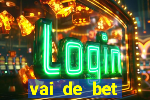 vai de bet deposito minimo