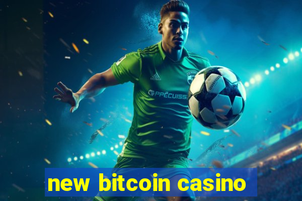 new bitcoin casino