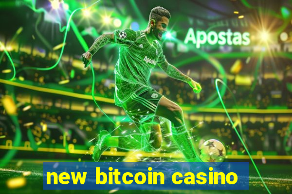 new bitcoin casino