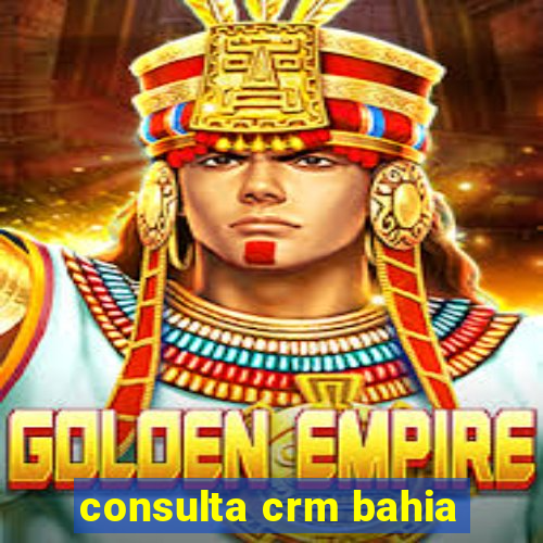 consulta crm bahia