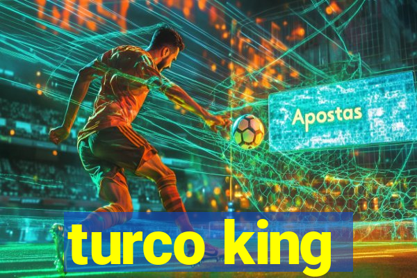 turco king