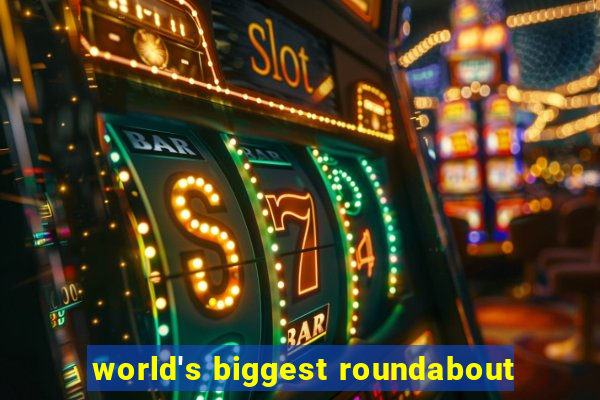 world's biggest roundabout