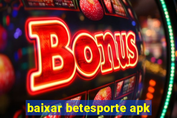 baixar betesporte apk