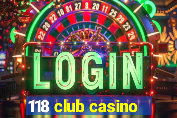 118 club casino