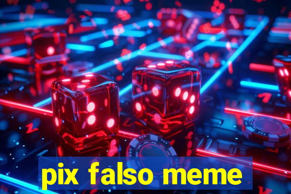 pix falso meme