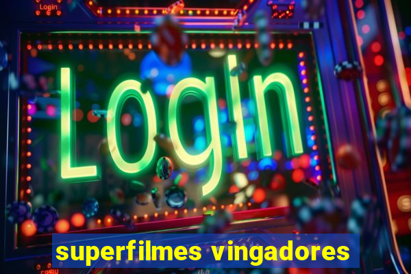 superfilmes vingadores