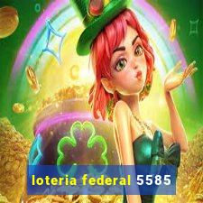 loteria federal 5585