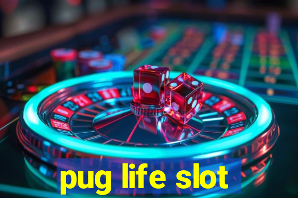 pug life slot