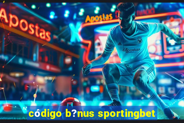 código b?nus sportingbet