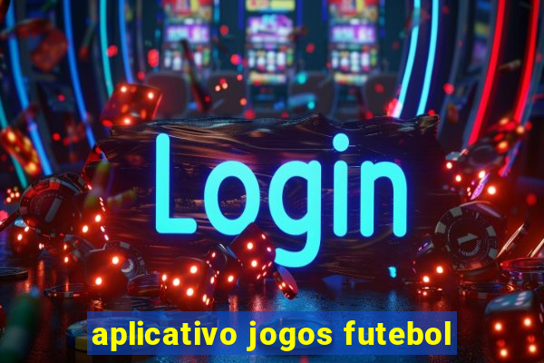 aplicativo jogos futebol