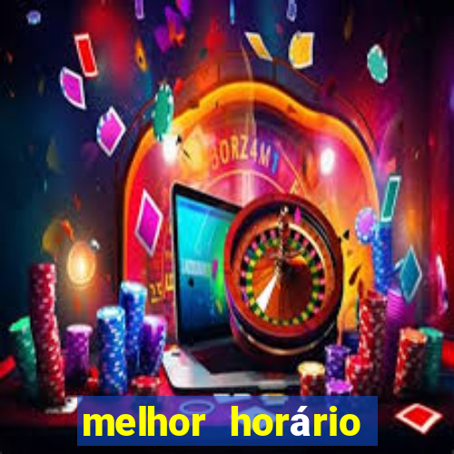 melhor horário para jogar fortune tiger de tarde