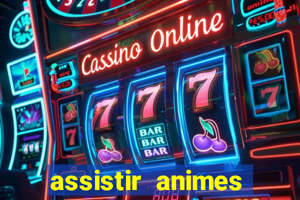 assistir animes online dublado