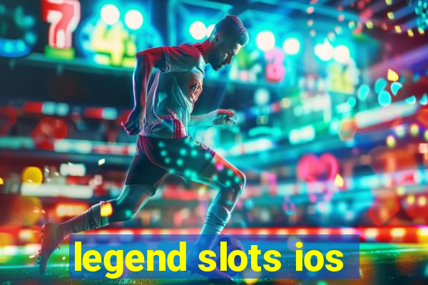 legend slots ios