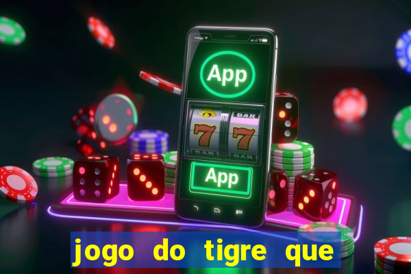 jogo do tigre que paga de verdade