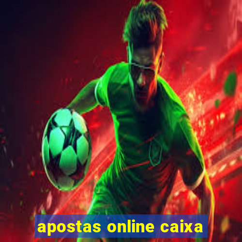 apostas online caixa