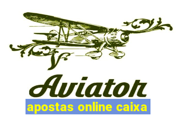 apostas online caixa