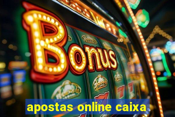 apostas online caixa