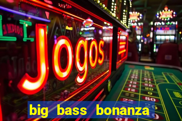 big bass bonanza slot demo