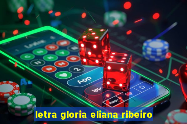 letra gloria eliana ribeiro