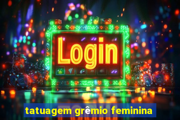 tatuagem grêmio feminina