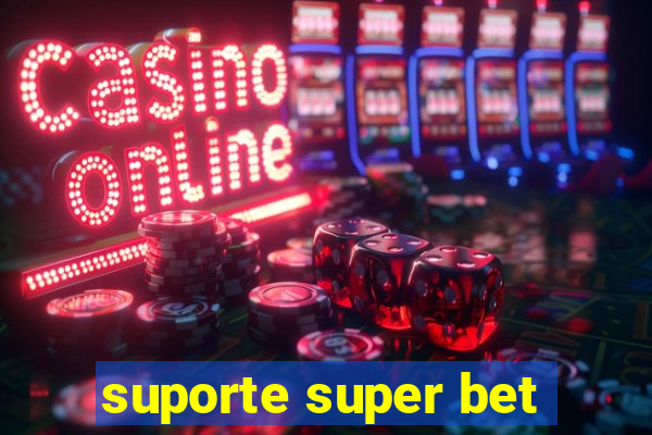 suporte super bet