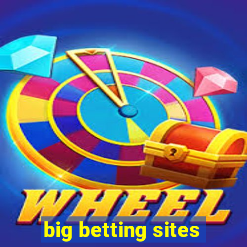 big betting sites