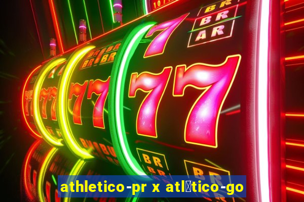 athletico-pr x atl茅tico-go