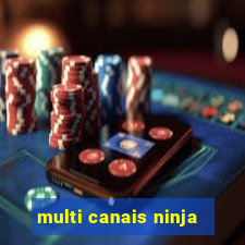 multi canais ninja