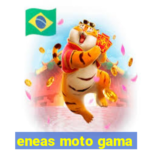 eneas moto gama