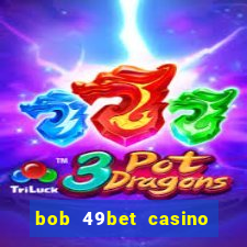 bob 49bet casino jogo 777