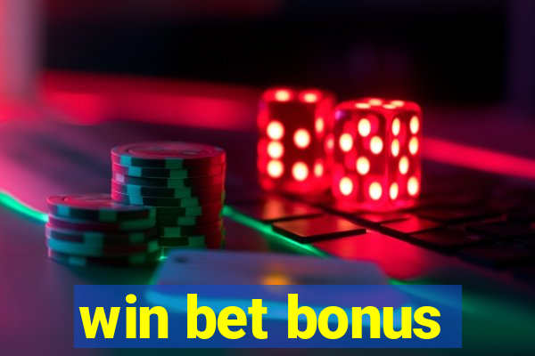 win bet bonus