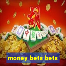 money bets bets