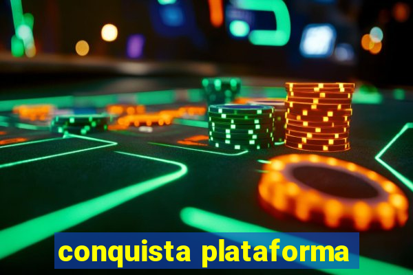 conquista plataforma