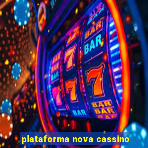 plataforma nova cassino