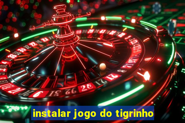 instalar jogo do tigrinho