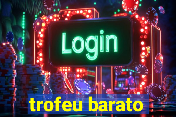 trofeu barato