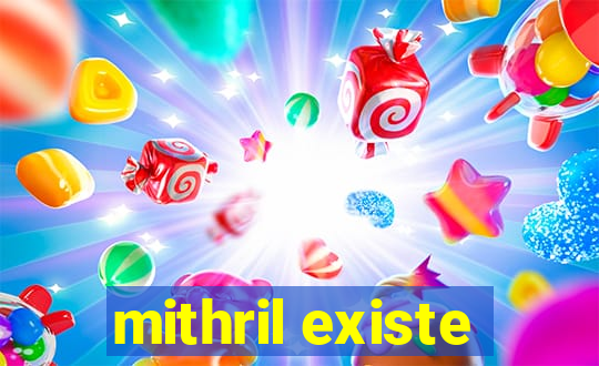 mithril existe