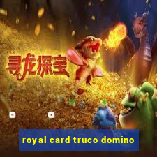 royal card truco domino