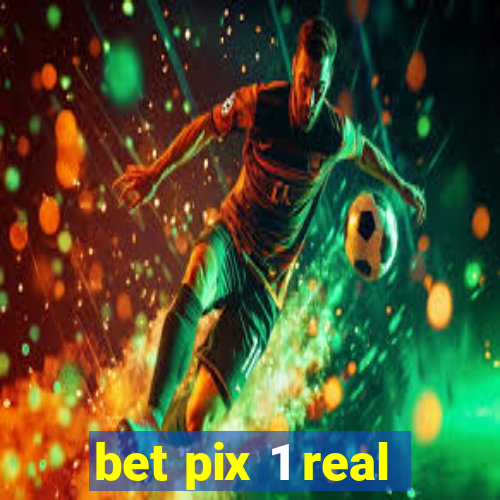 bet pix 1 real