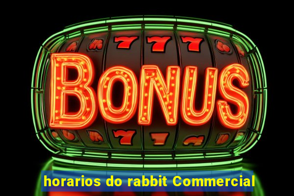 horarios do rabbit Commercial