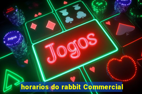 horarios do rabbit Commercial