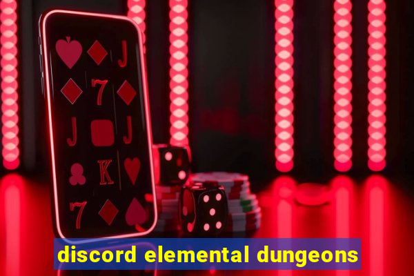 discord elemental dungeons