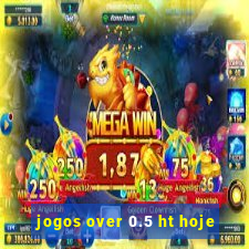 jogos over 0.5 ht hoje