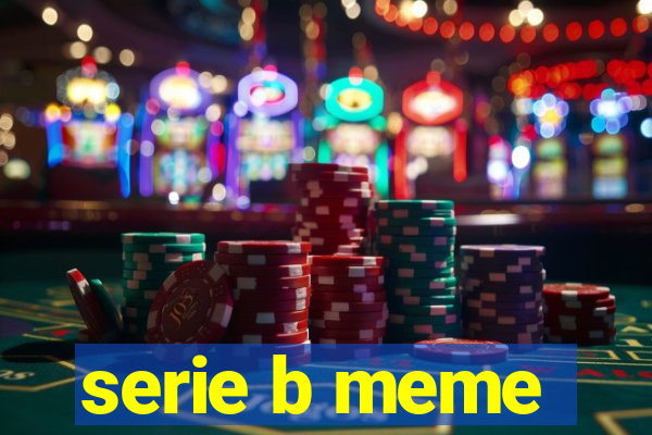 serie b meme