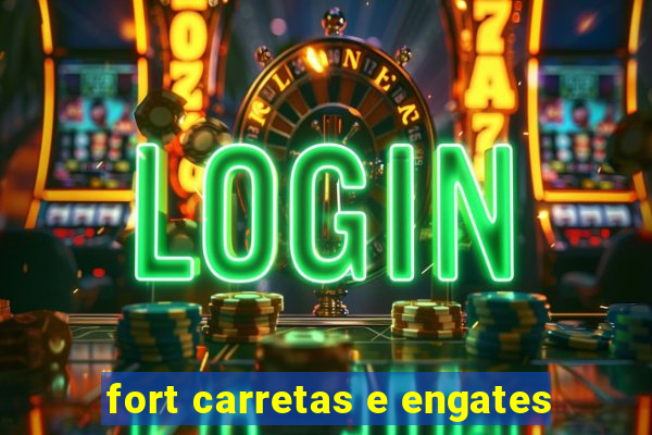 fort carretas e engates