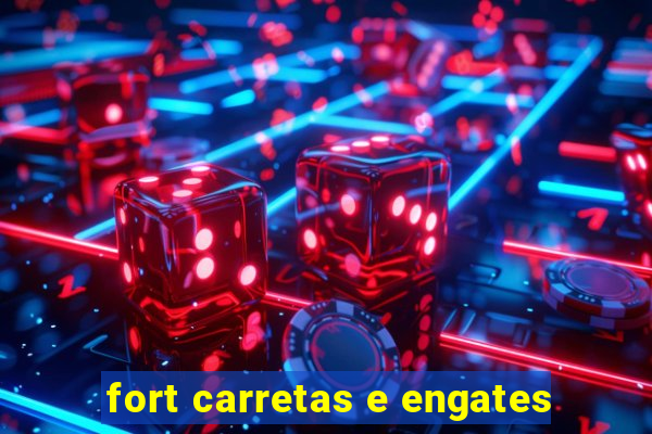 fort carretas e engates