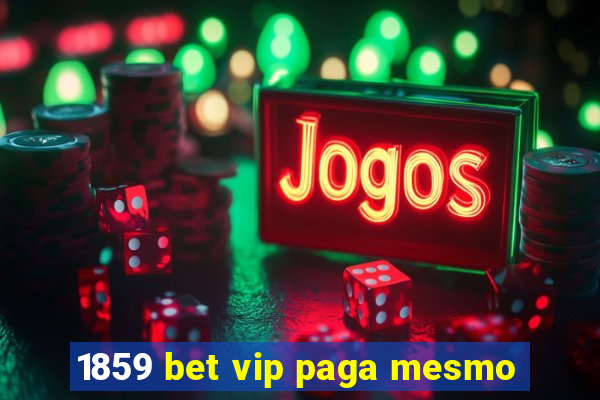 1859 bet vip paga mesmo