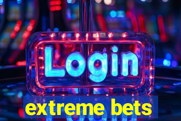 extreme bets